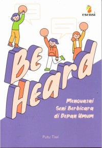 Image of Be Heard: Menguasai Seni Berbicara di Depan Umum