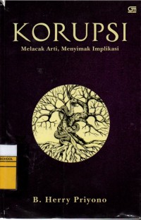 Image of Korupsi: Melacak Arti, Menyimak Implikasi