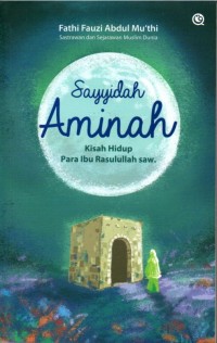Image of Sayyidah Aminah: Kisah Hidup Para Ibu Rasulullah SAW.